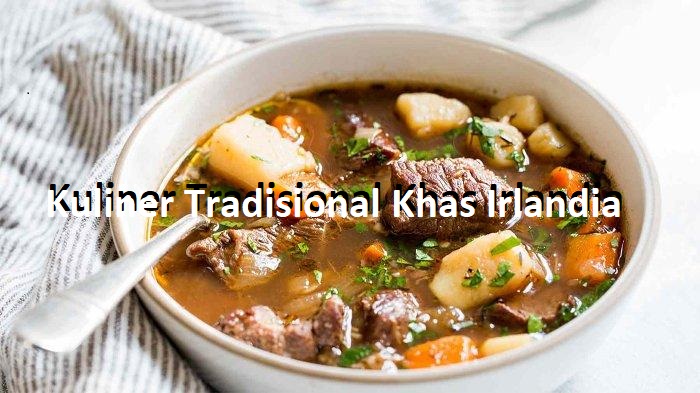 Kuliner Tradisional Khas Irlandia