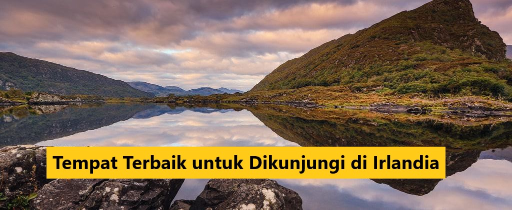 Tempat Terbaik untuk Dikunjungi di Irlandia
