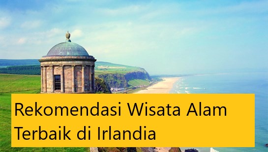 Rekomendasi Wisata Alam Terbaik di Irlandia