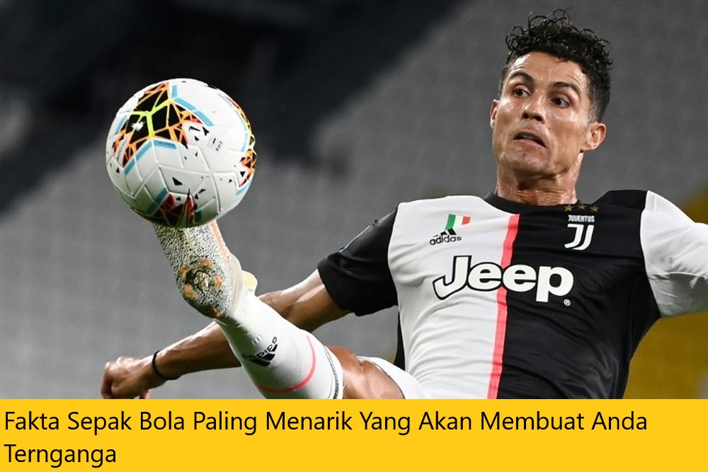 Fakta Sepak Bola Paling Menarik Yang Akan Membuat Anda Ternganga